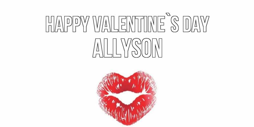 Greetings card с именем, Allyson Happy Valentine`s Day валентинка с губками на день всех влюбленных Greetings with text for free download 